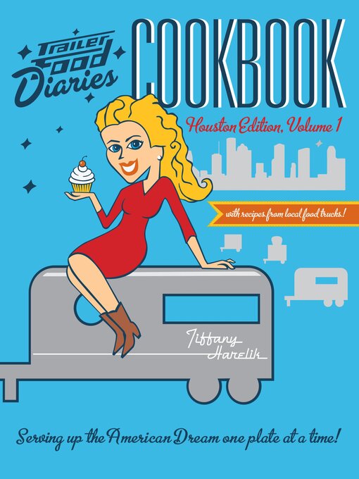 Title details for Trailer Food Diaries Cookbook by Tiffany Harelik - Available